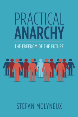 Practical Anarchy The Freedom of the Future